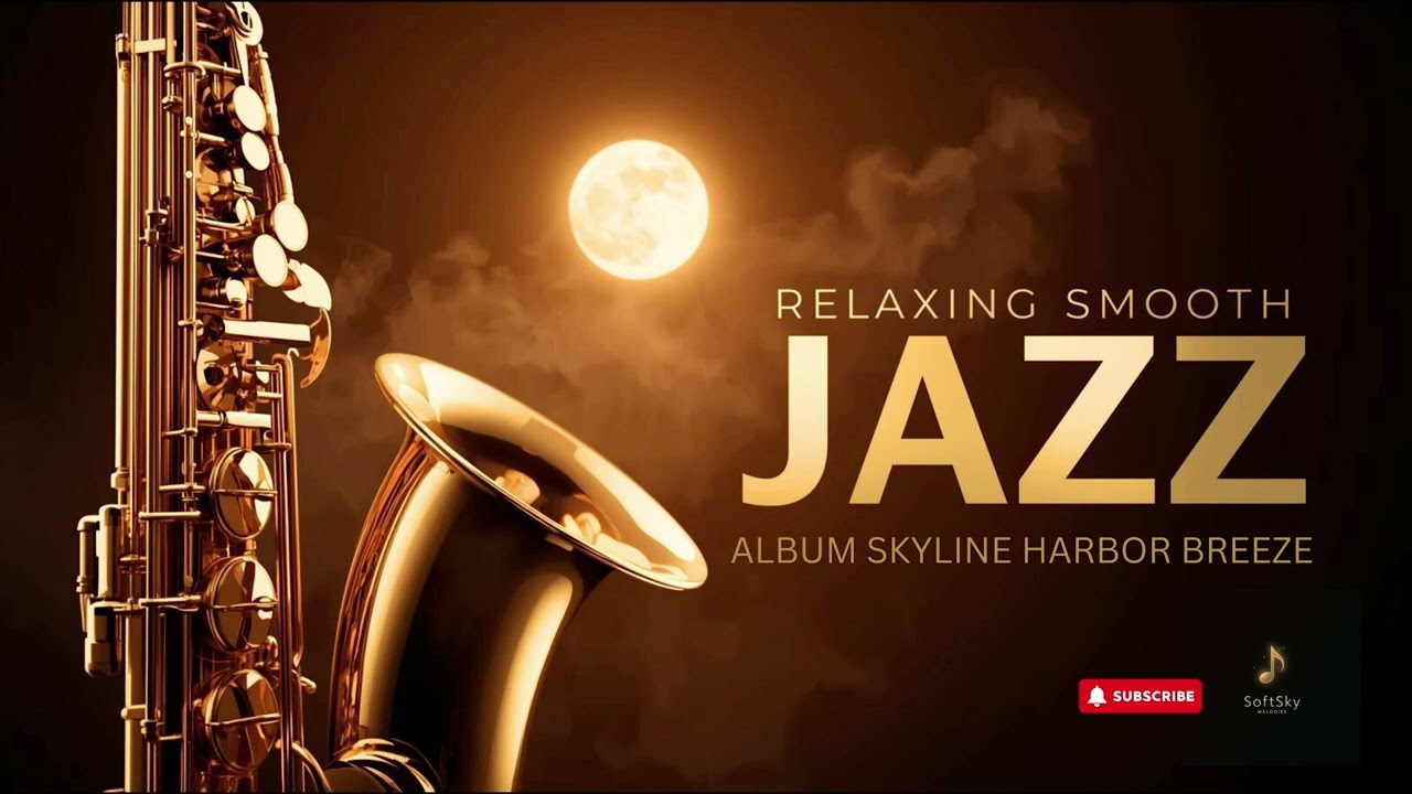 Relaxing Smooth Saxophone 🌊Waterfront Smooth Jazz  for Harbor Evenings & Unwinding Full Album