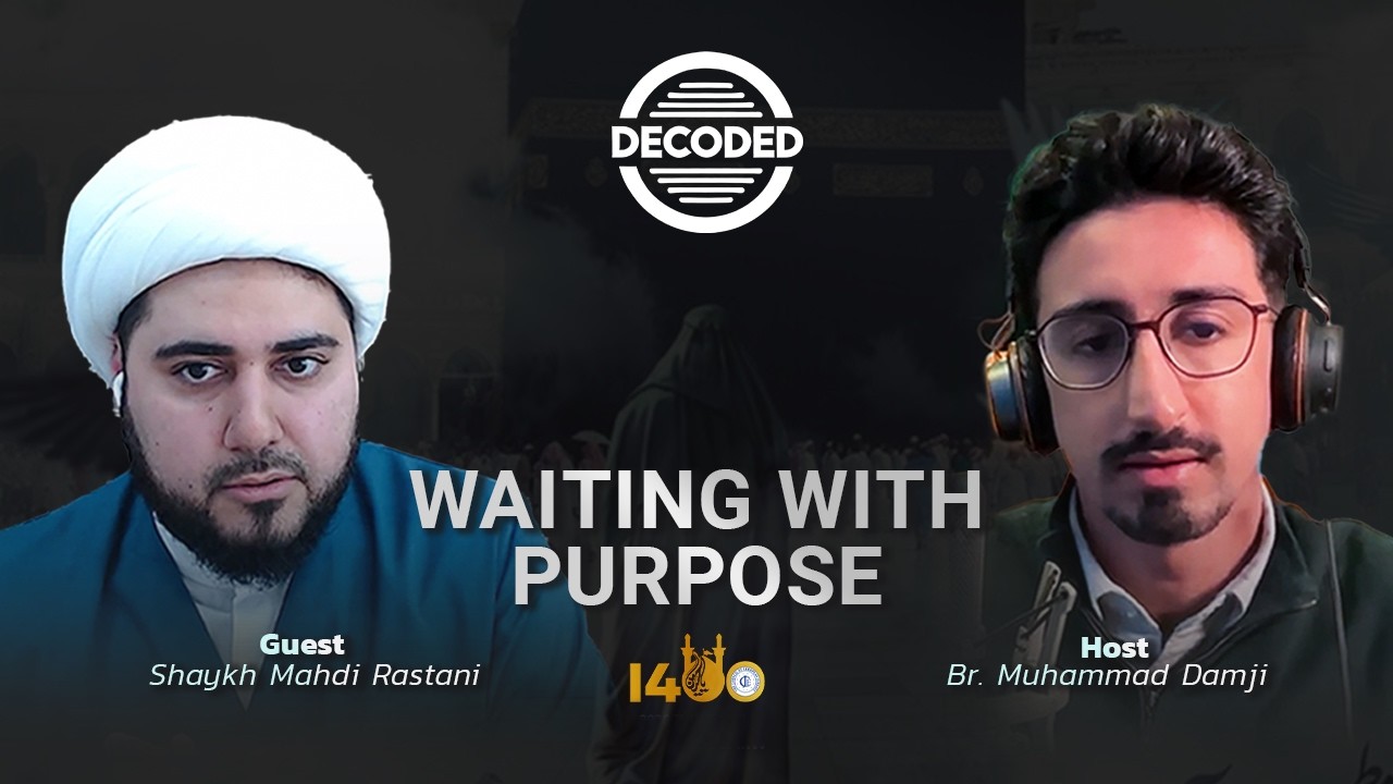 Decoded | Shaykh Mahdi Rastani | Episode 1