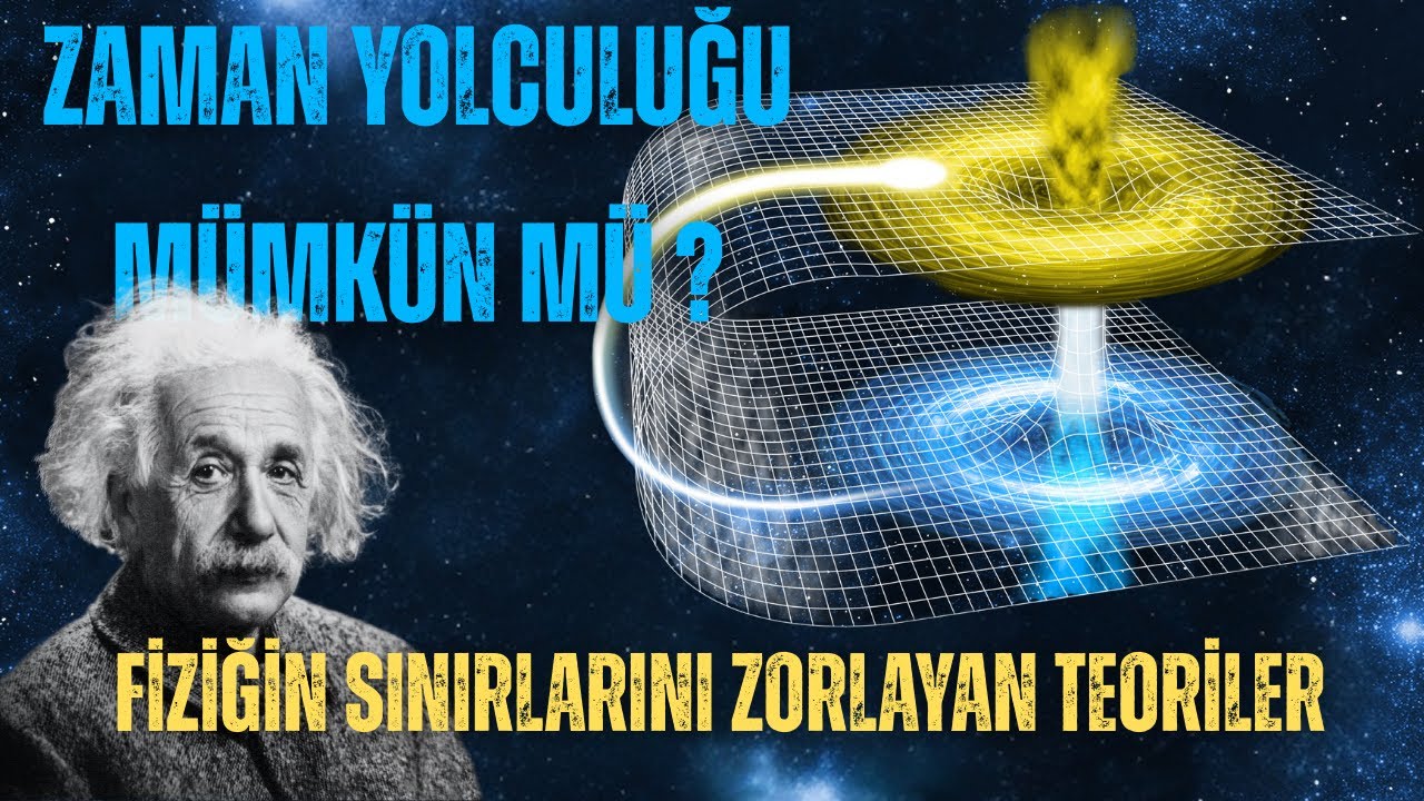 Zaman Yolculuğu M&uuml;mk&uuml;n m&uuml;? Fiziğin Sınırlarını Zorlayan Teoriler