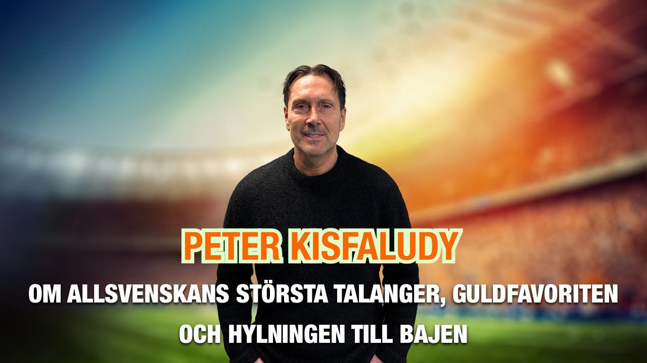 Peter Kisfaludy – om allsvenskans största talanger, guldfavoriten och hyllningen till Bajen