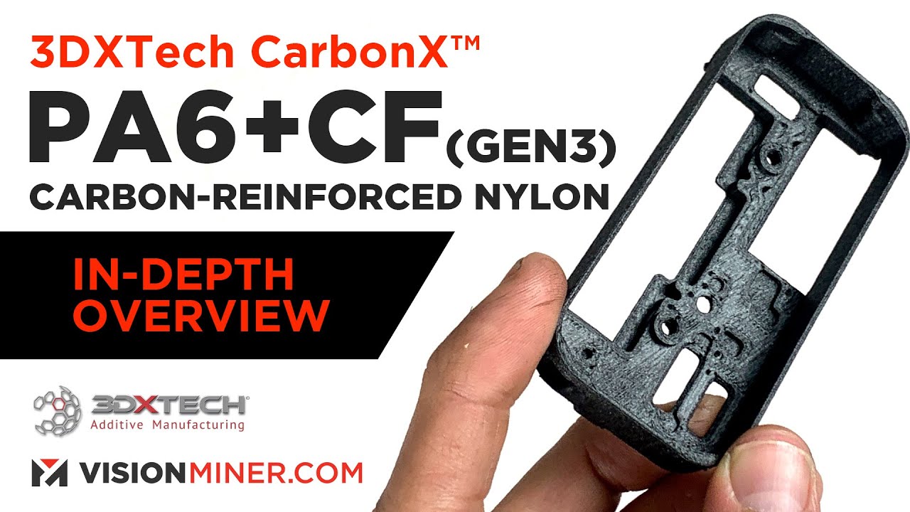 CarbonX PA6+CF Gen3 Carbon-Fiber Reinforced Nylon 6 (CFPA6) Filament by 3DXTech 2021 Overview