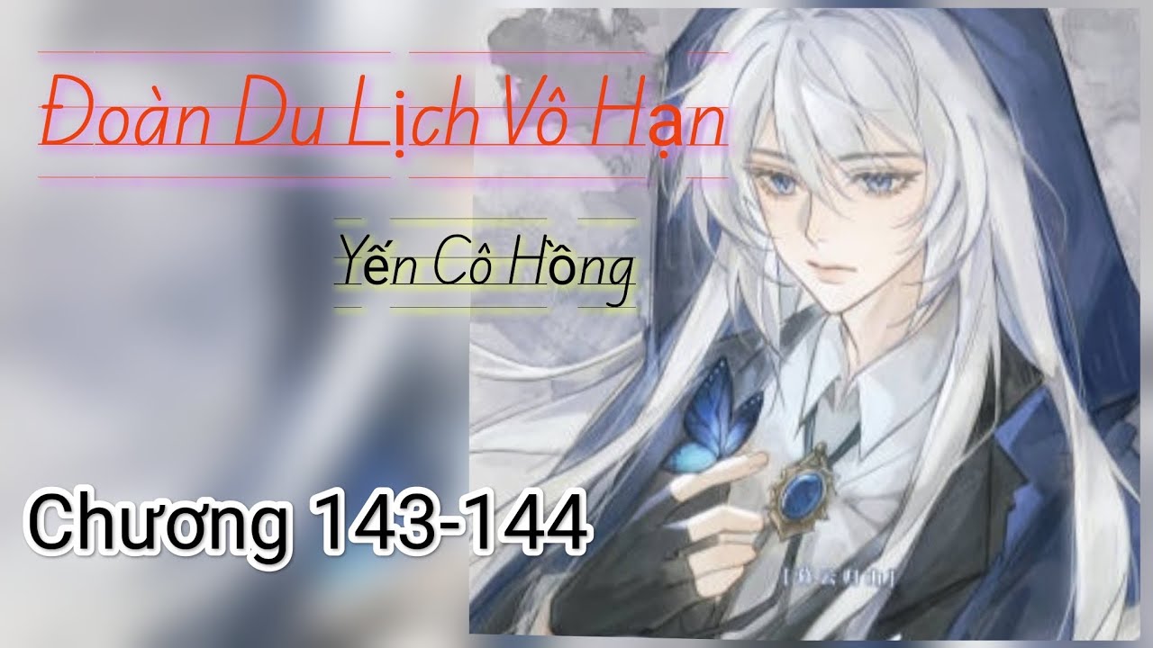C143-144. Đoàn Du Lịch Vô Hạn. Nê Nhân Trương (Người Đất Sét Trương). Yến Cô Hồng.