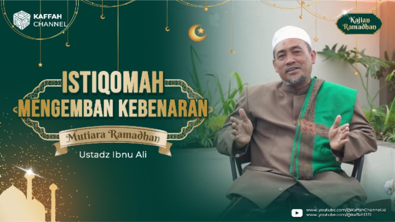 ISTIQOMAH MENGEMBAN KEBENARAN  | MUTIARA RAMADHAN