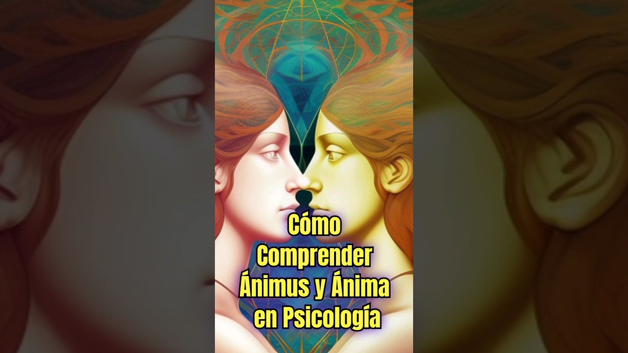 C&oacute;mo Comprender &Aacute;nimus y &Aacute;nima en Psicolog&iacute;a 👤💃