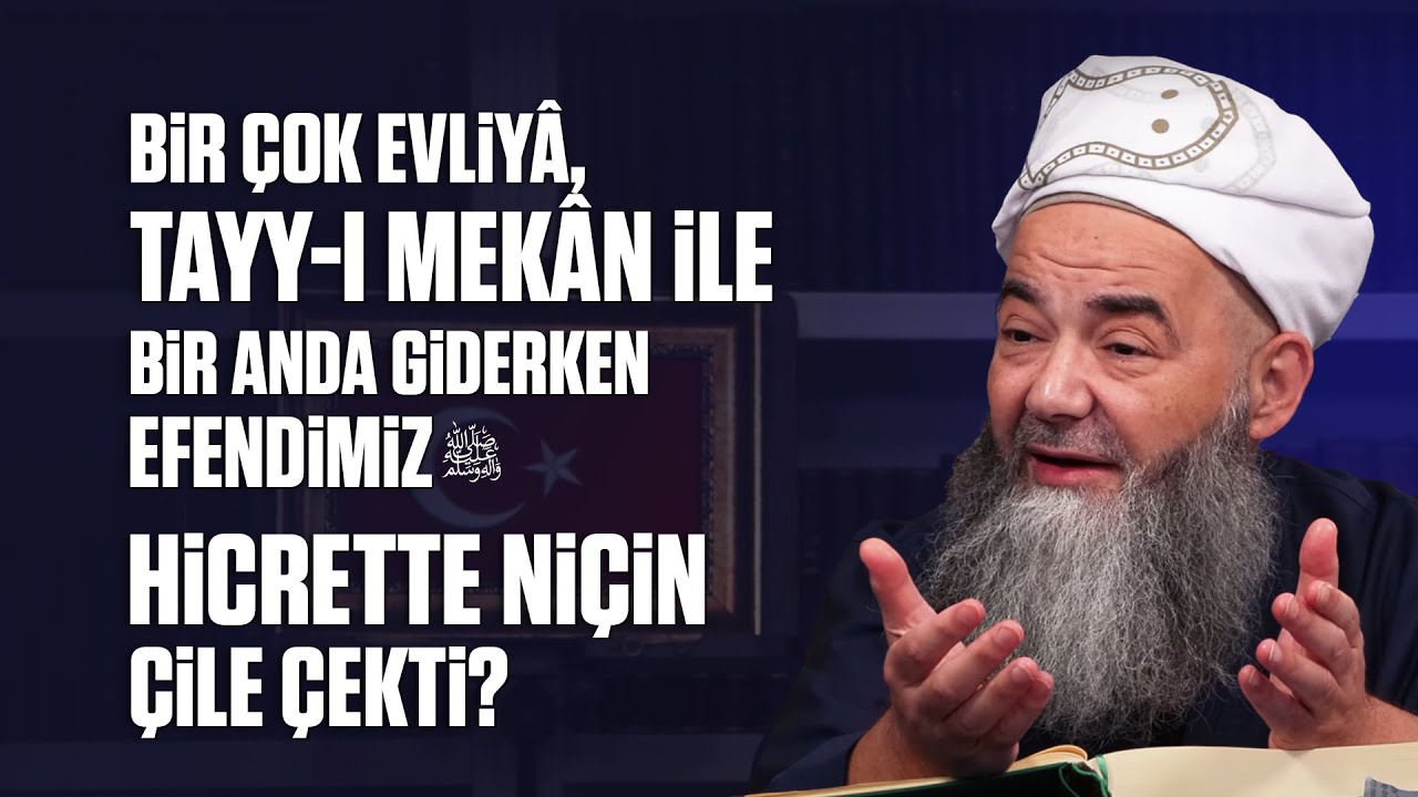 Bir Çok Evliyâ, Tayy-ı Mekân İle Bir Anda Giderken Efendimiz ﷺ Hicrette Niçin Çile Çekti?