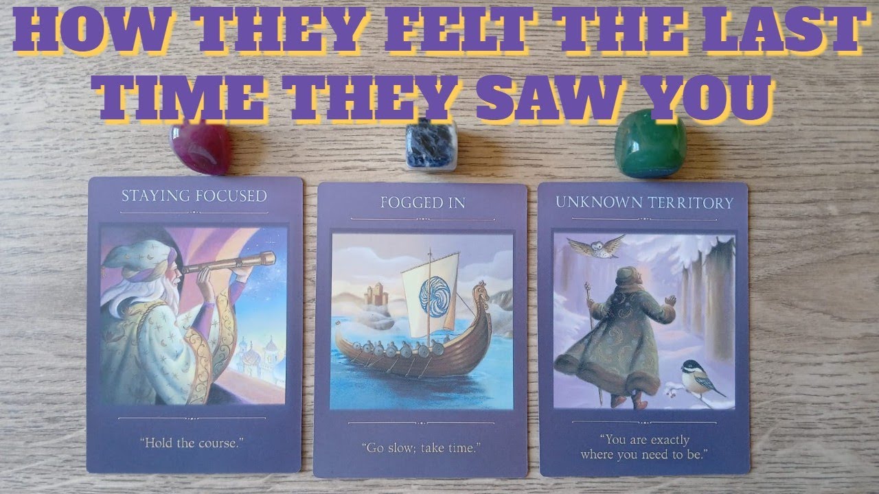 ✨🎉HOW DID THEY FEEL THE LAST TIME THEY SAW YOU ?🎉✨PICK A CARD LOVE TAROT. 💚💙💚💙