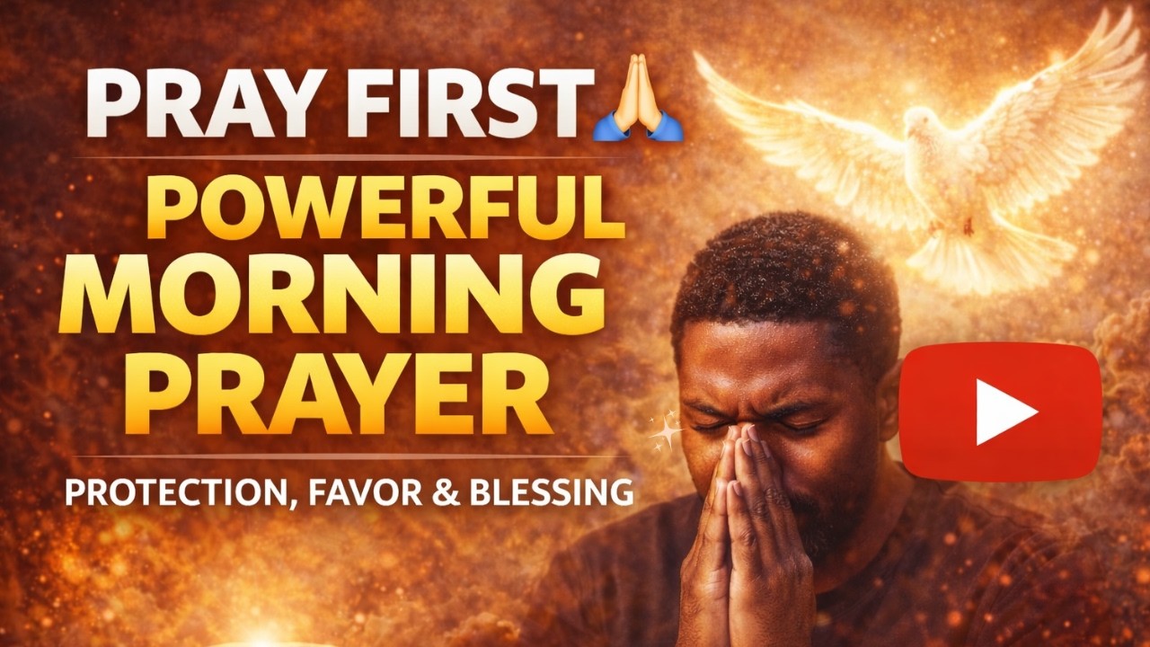 Pray First and Watch God Move | Morning Protection Prayer