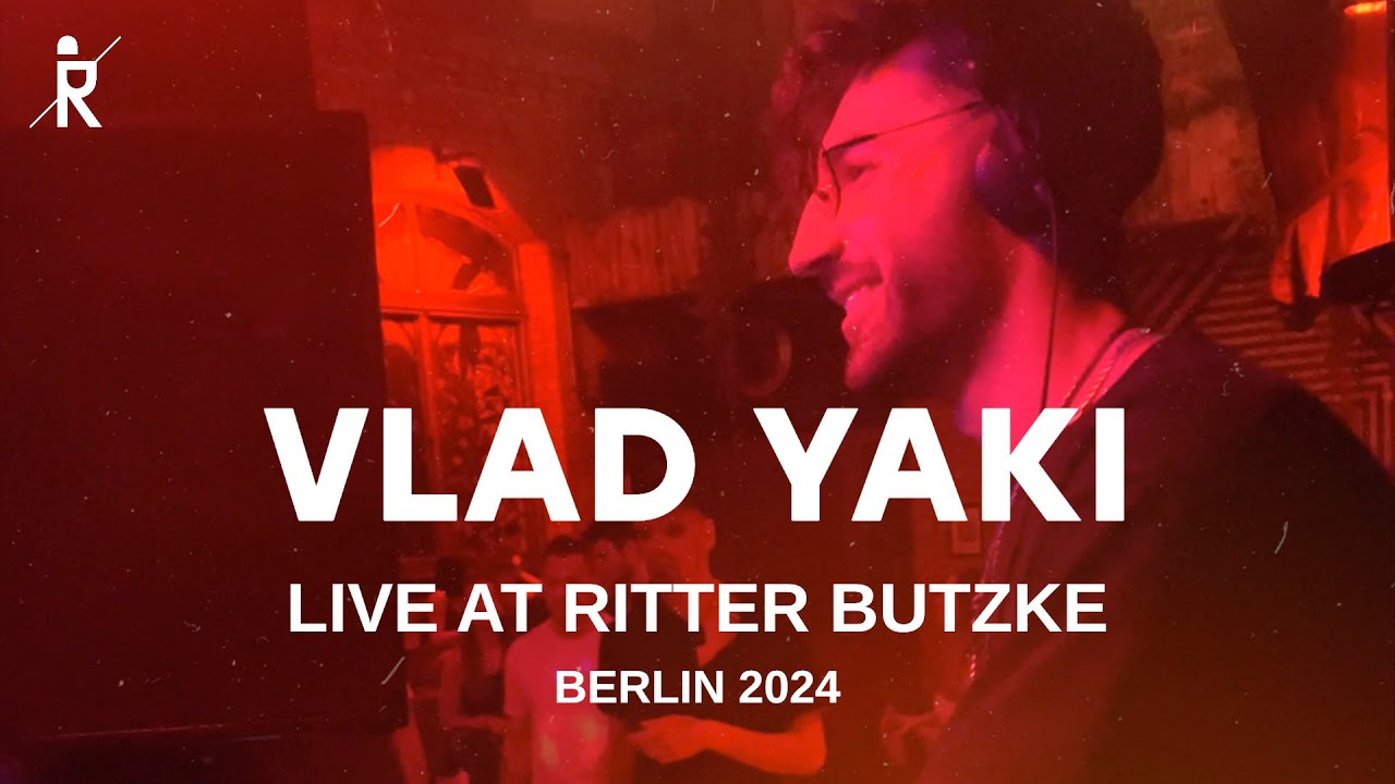 Vlad Yaki - Live At Ritter Butzke [Indie Dance / Melodic Techno], [Berlin, July 2024]