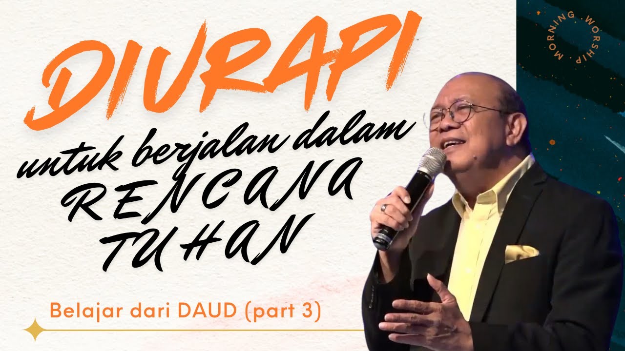 DIURAPI UTK BERJALAN DLM RENCANA TUHAN - BELAJAR DARI DAUD (PART 3) || MORNING WORSHIP- 25 SEPT 2024