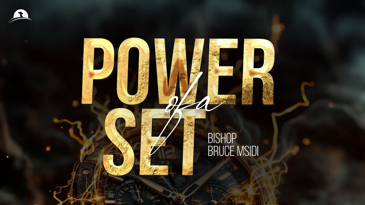The Power Of A Set | Bishop Bruce Msidi