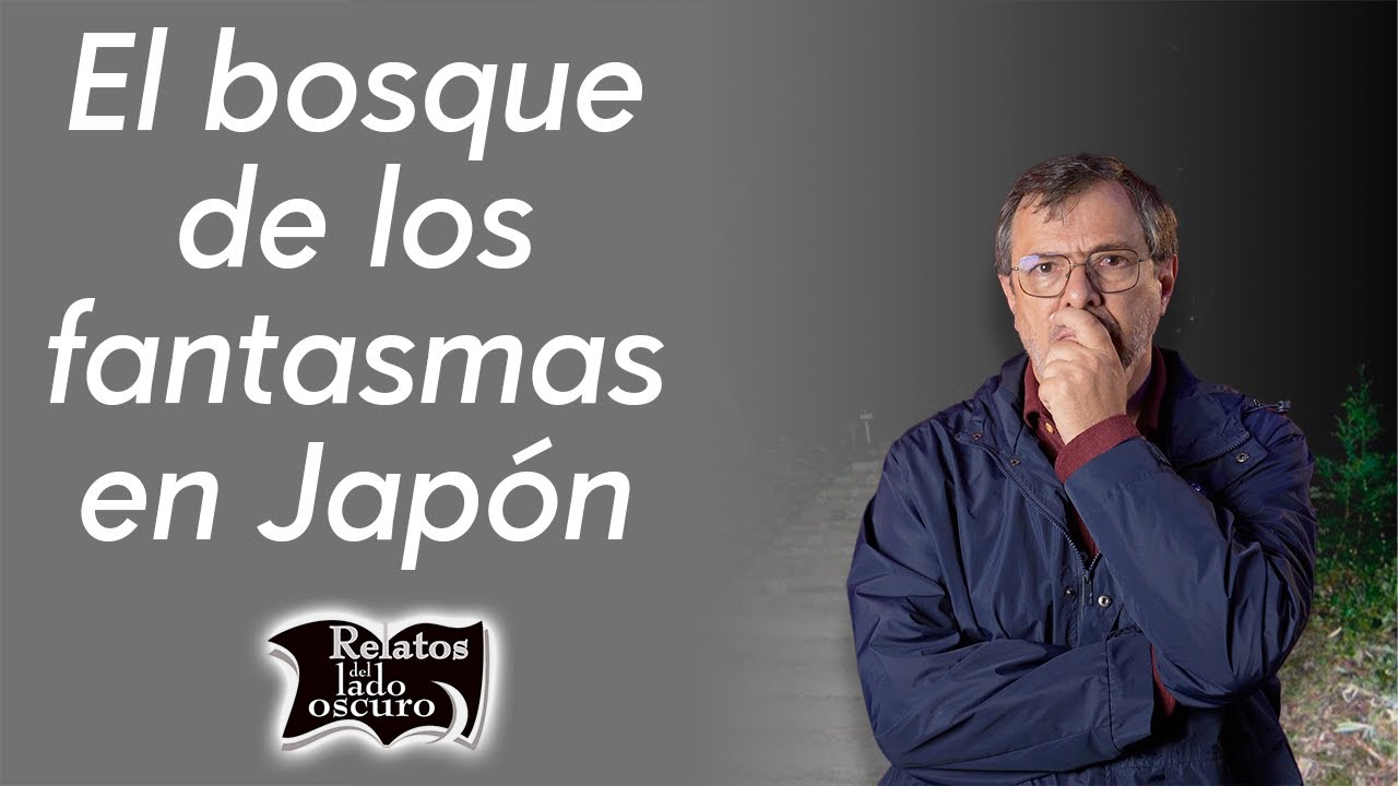 El bosque de los fantasmas en Jap&oacute;n | Relatos del lado oscuro