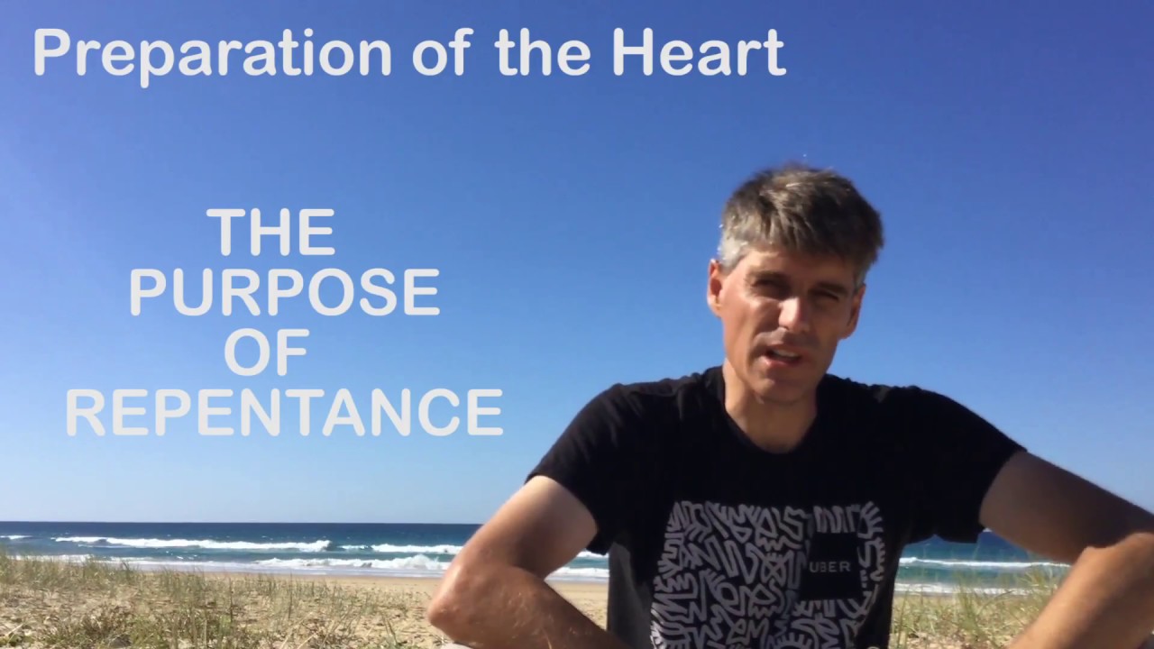 Preparation of the Heart - The Purpose of Repentance