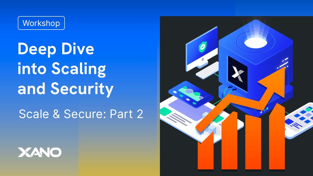 Scale & Secure Part 2: Deep Dive into Scaling and Security