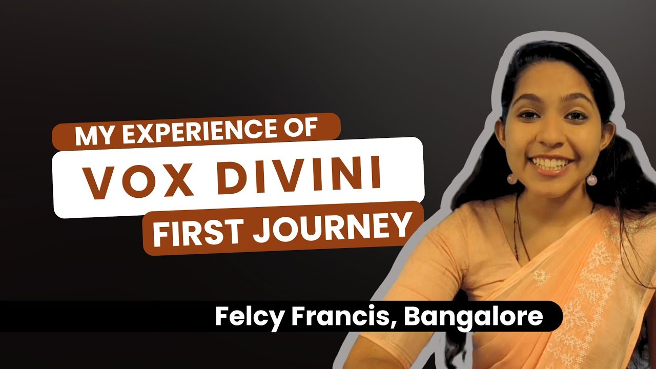 Felcy Francis | My Experience of Vox Divini First Journey