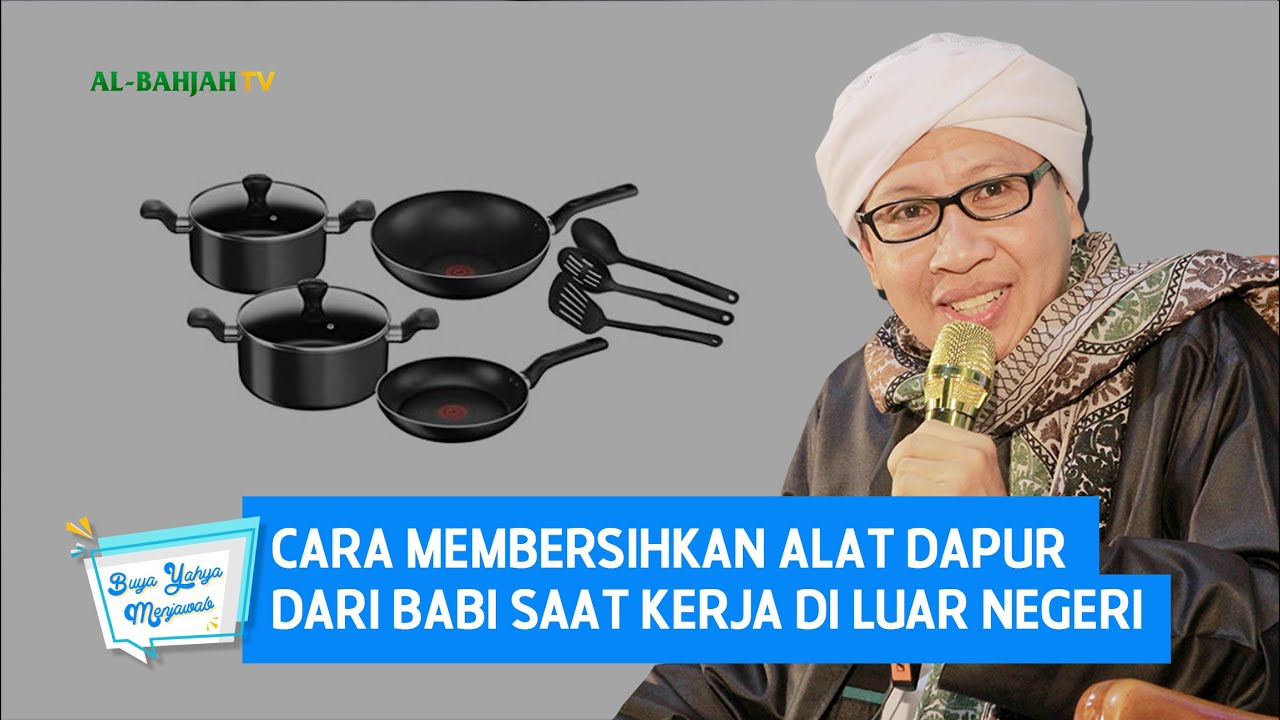 Cara Membersihkan Alat Dapur dari Babi Saat Kerja di Luar Negeri - Buya Yahya Menjawab