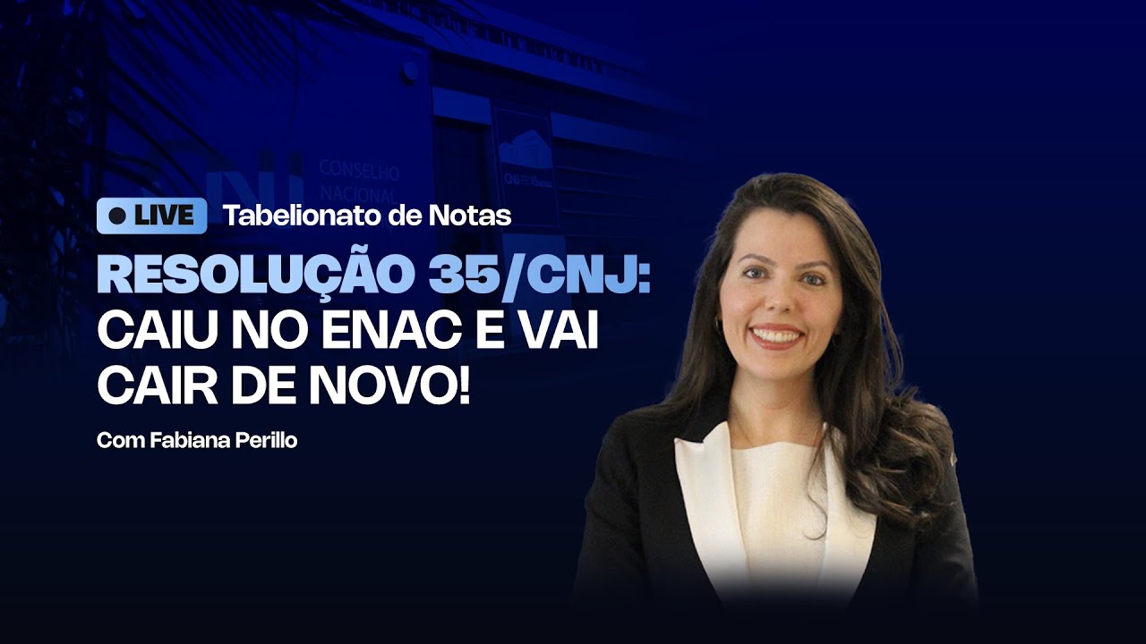 Resolução 35/CNJ: Caiu no ENAC e vai cair de novo! com Fabiana Perillo