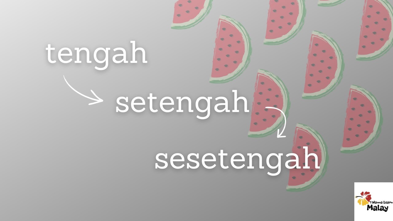 LEARN MALAY - TENGAH vs SETENGAH vs SESETENGAH