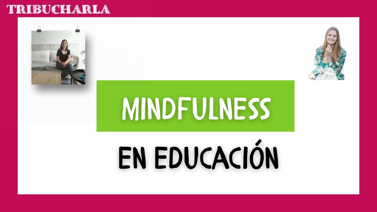 MINDFULNESS EN EDUCACIÓN 🧘🏻‍♀️