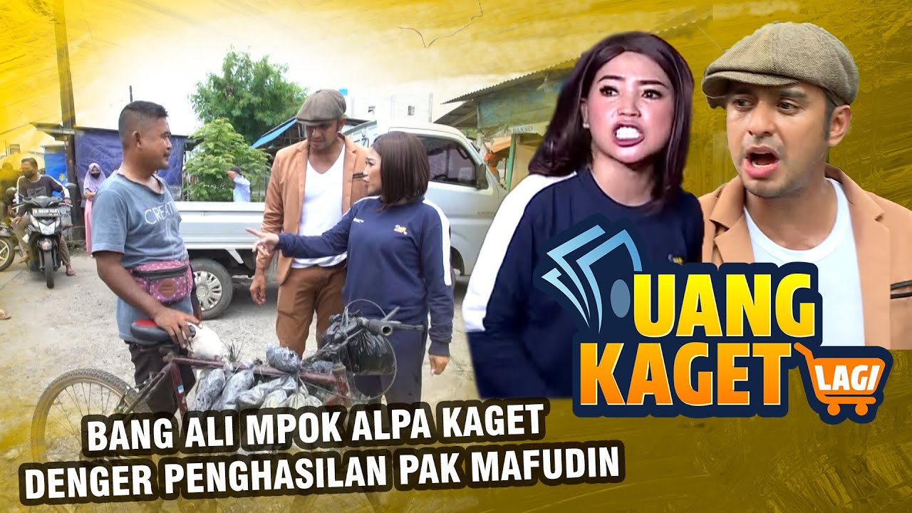 UANG KAGET LAGI EPISODE 114 – Bang Ali Mpok Alpa Kaget Denger Penghasilan Pak Mafudin!