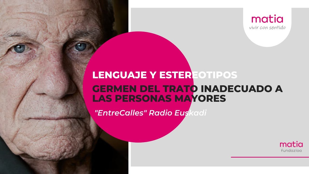 #PodCast - Lenguaje y estereotipos germen de trato inadecuado a #personasmayores - #MatiaEnPrensa
