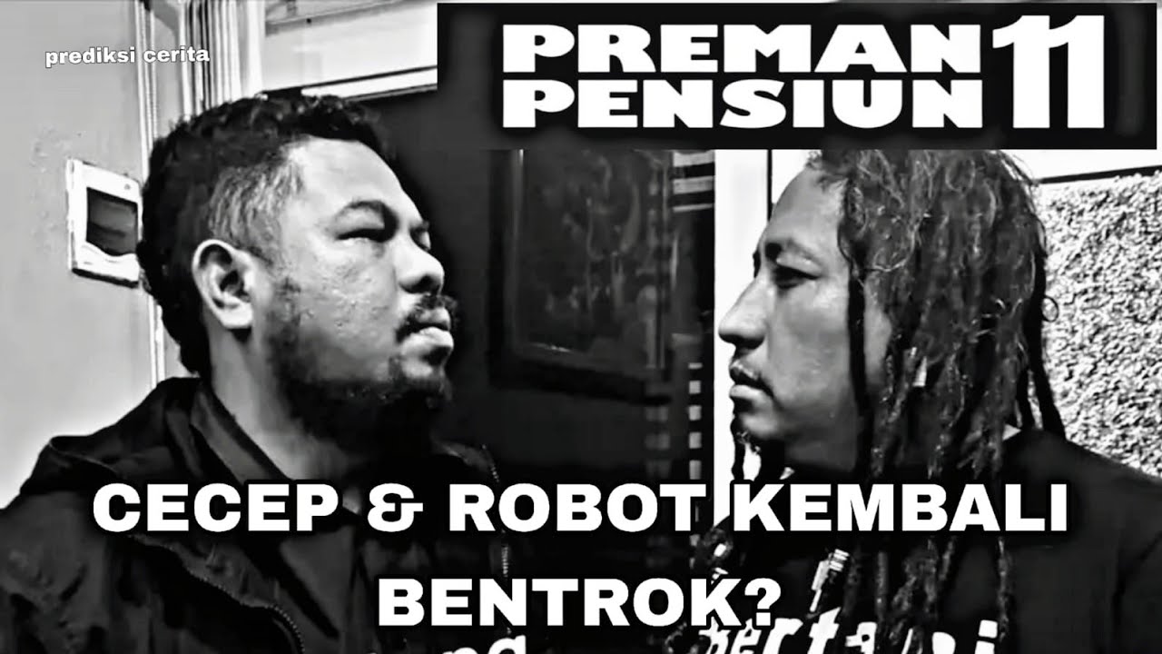 Cecep dan robot kembali bentrok!? Prediksi cerita preman pensiun 11 #pp11 #premanpensiun11