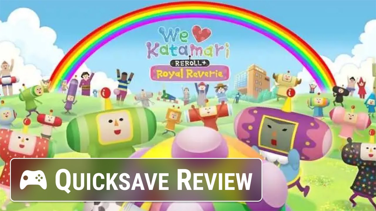We Love Katamari Reroll + Royal Reverie Review - What's not to love?