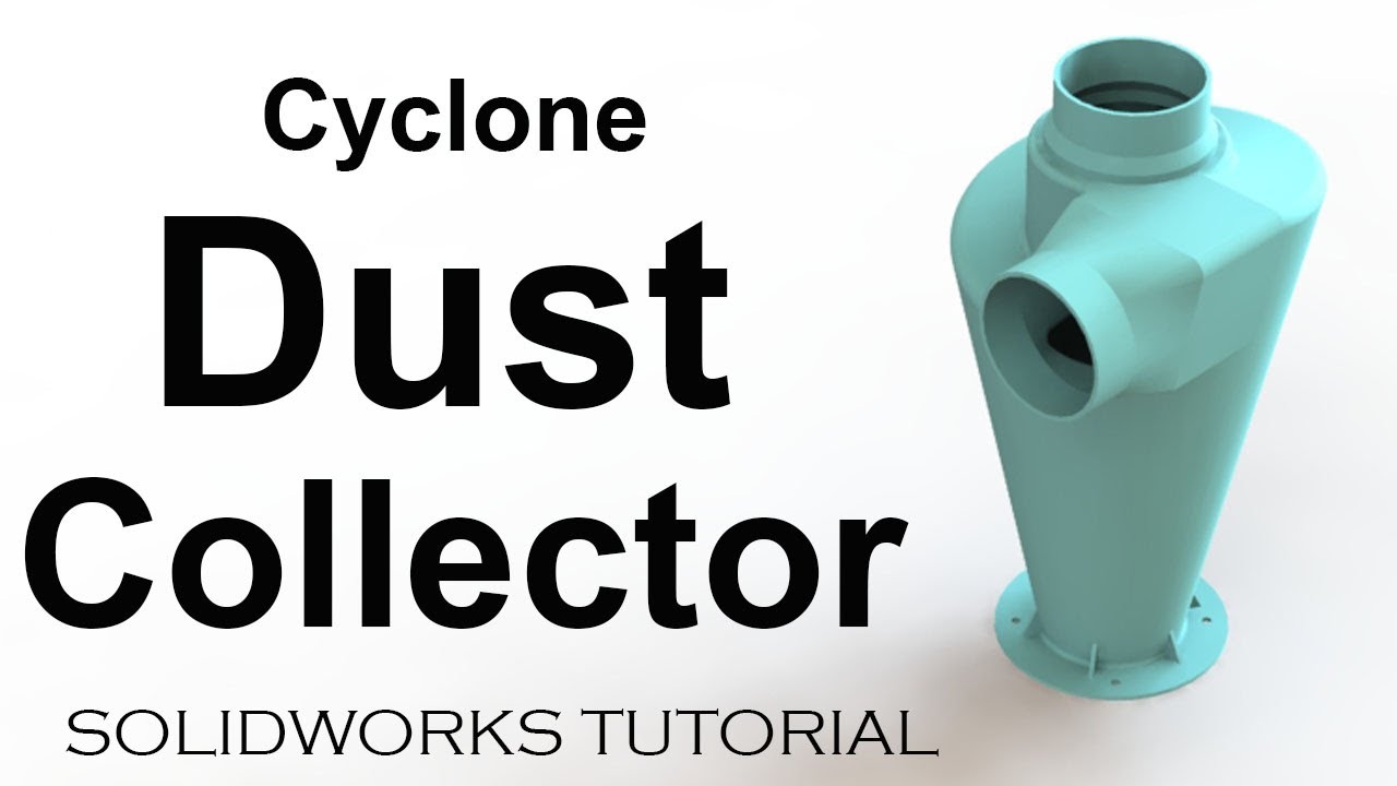 SOLIDWORKS TUTORIAL : CYCLONE DUST COLLECTOR