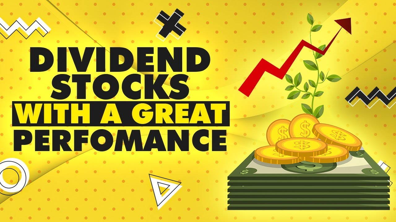Dividend Stocks With A Great Performance