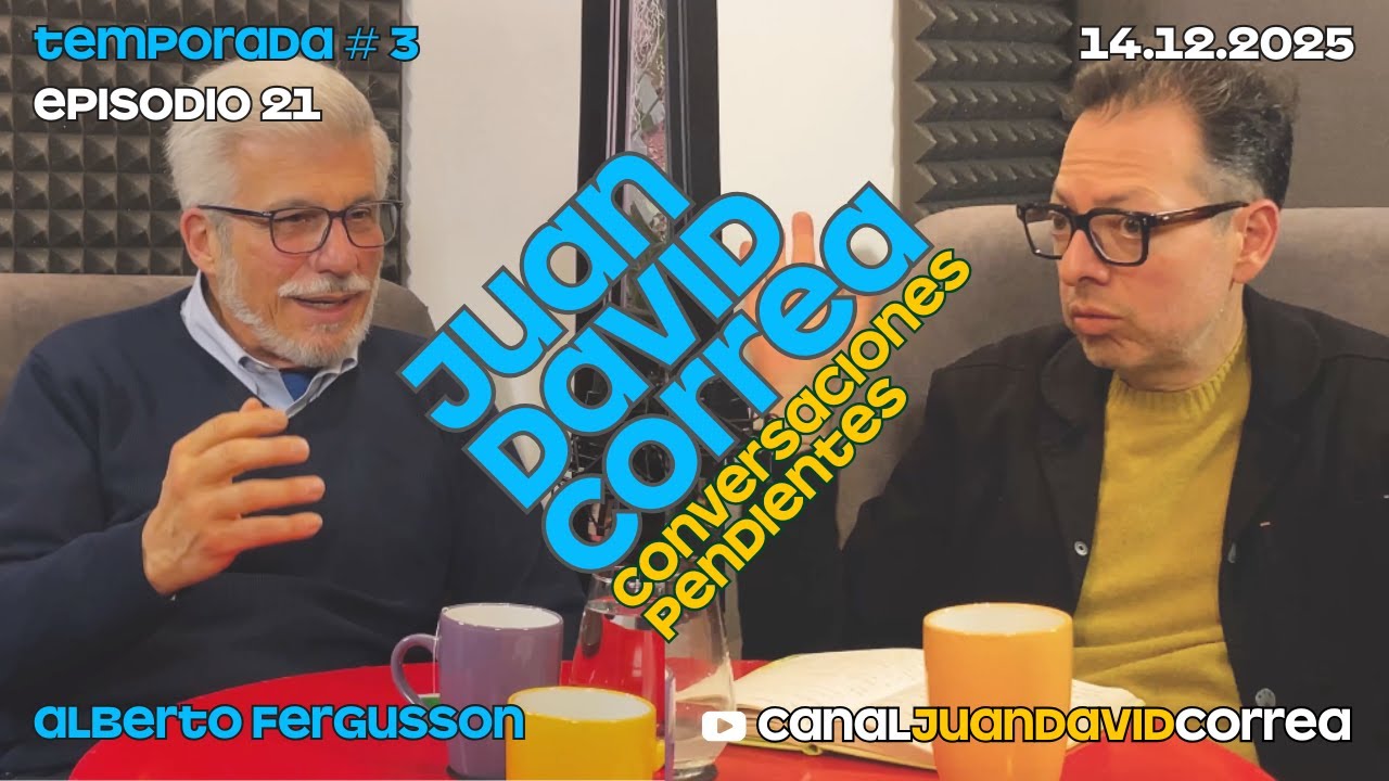 Juan David Correa - Conversaciones Pendientes. Con Alberto Fergusson.