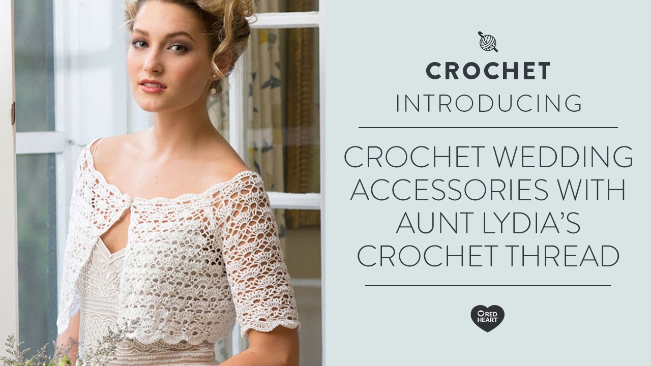 Crochet Wedding Accessories with Aunt Lydia&rsquo;s Crochet Thread