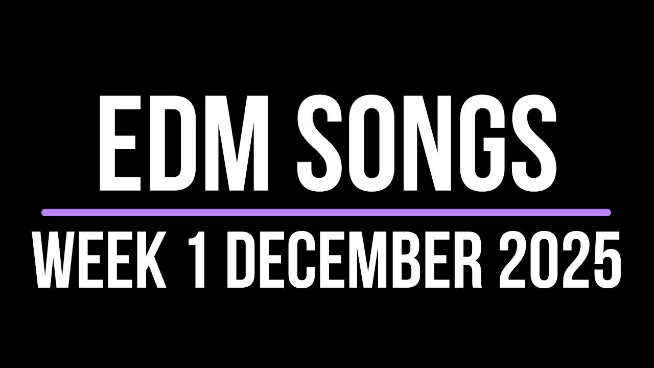 EDM SONGS WEEK 2 DECEMBER 2025