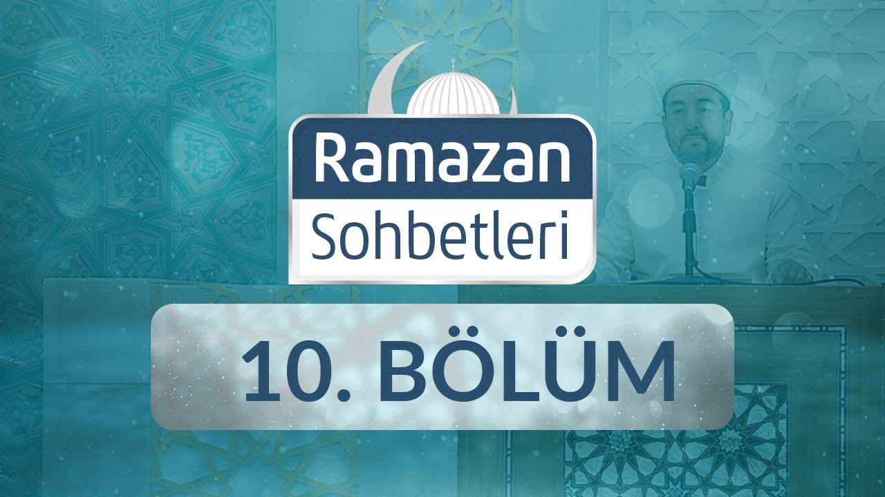 Ramazan ve Sorumluluk Bilinci - Ramazan Sohbetleri 10.Bölüm