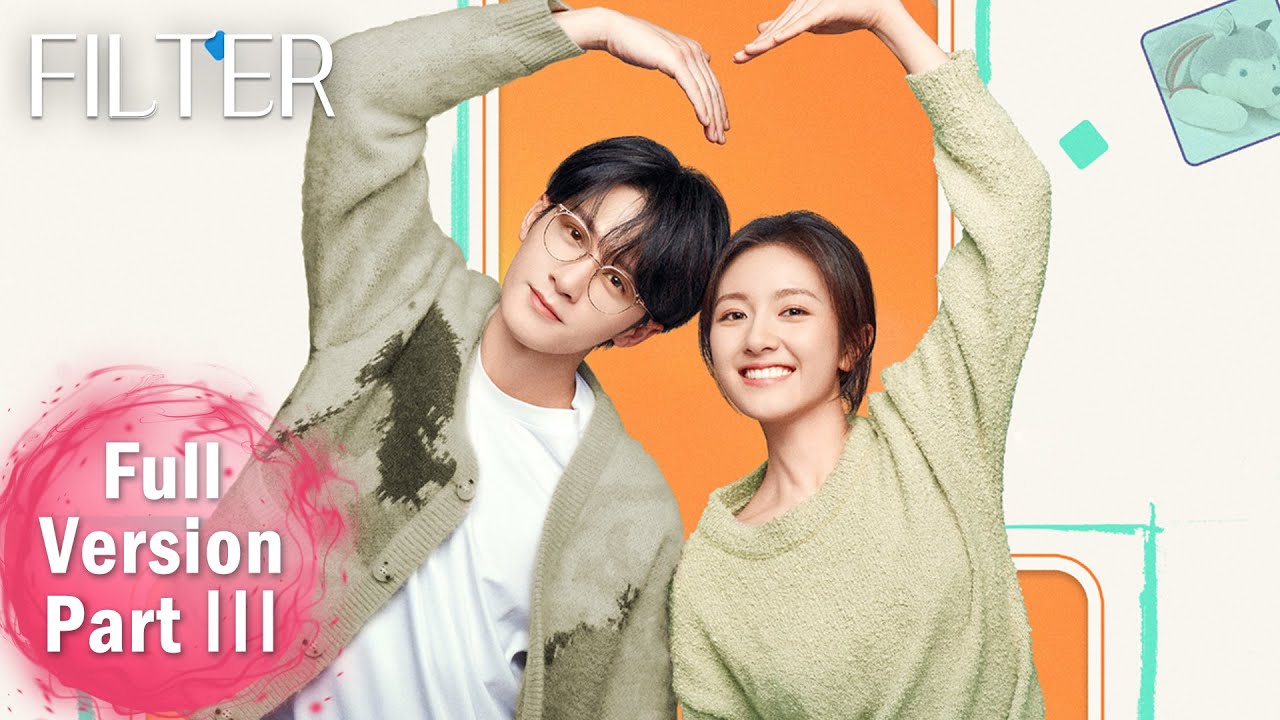 ENG SUB 《滤镜 Filter》合集版 Full Version Part 3 ——主演：#檀健次 #李兰迪