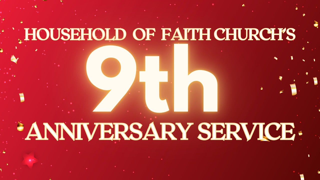 Join Household of Faith Church as we celebrate our 9th anniversary!