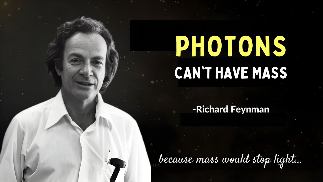 Richard Feynman: Why Photons Having Mass Is IMPOSSIBLE