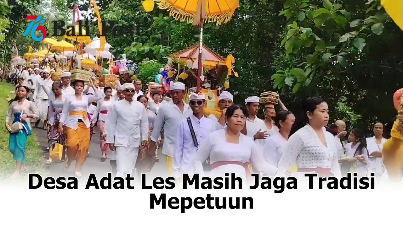 Desa Adat Les Masih Jaga Tradisi Mepetuun