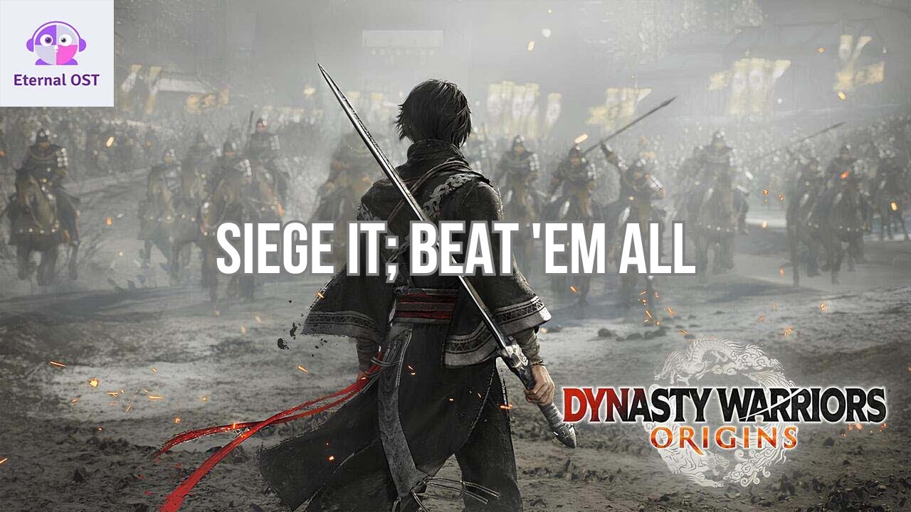DYNASTY WARRIORS ORIGINS OST : Siege It; Beat 'Em All