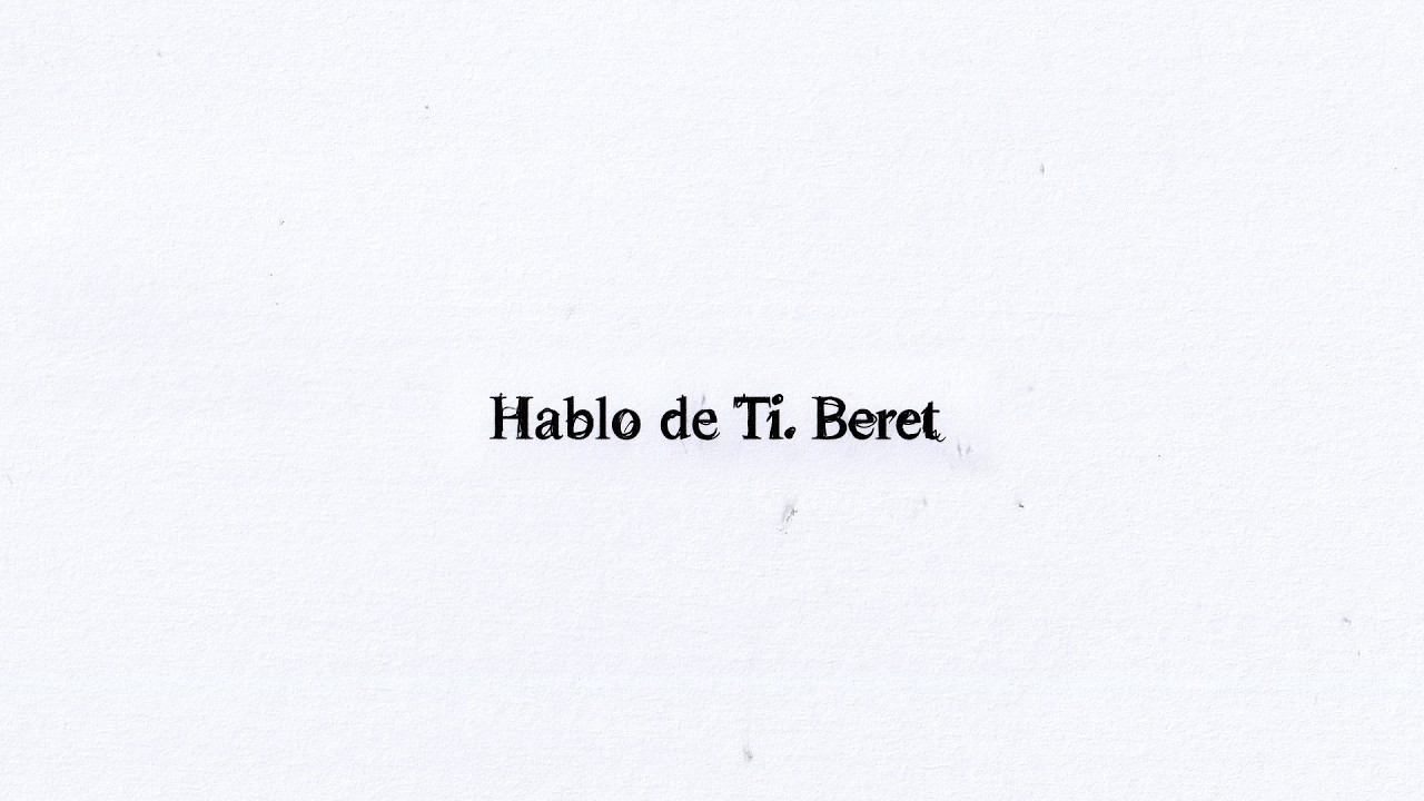 Beret - Hablo de Ti (Lyric Video Oficial)