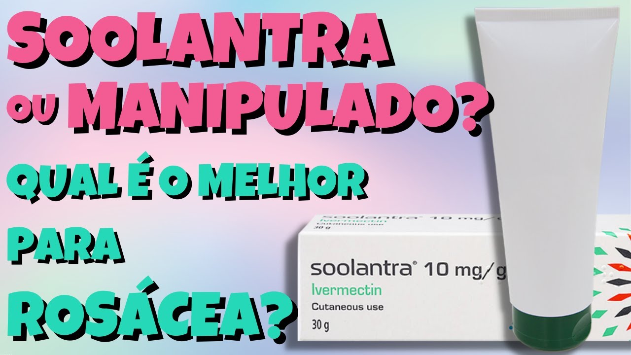 USO DA IVERMECTINA PARA ROS&Aacute;CEA -  &Eacute; MELHOR SOOLANTRA OU MANIPULADA?