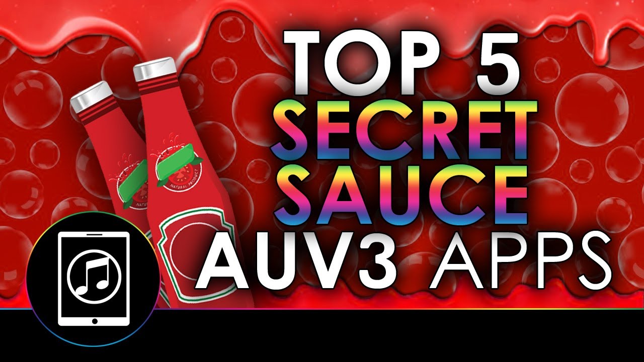 Top 5 Best Secret Sauce AUv3 Apps With Demos
