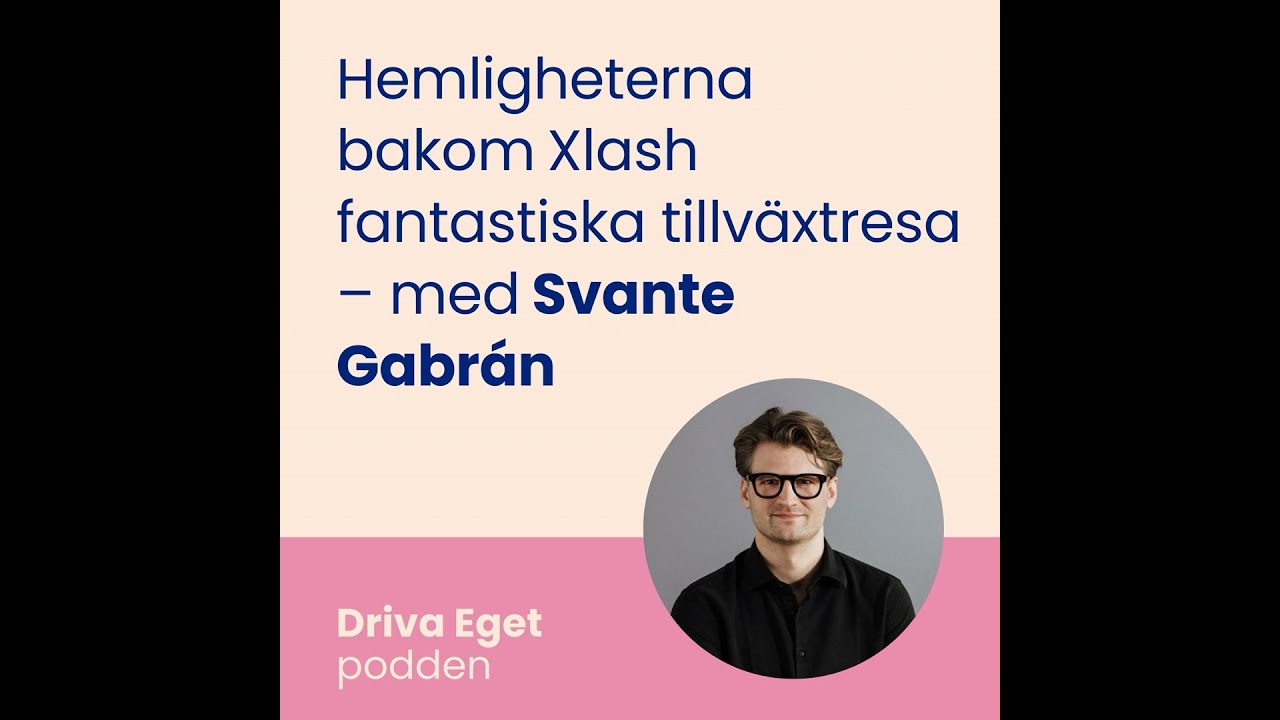 Hemligheterna bakom Xlash fantastiska tillväxtresa – med Svante Gabrán