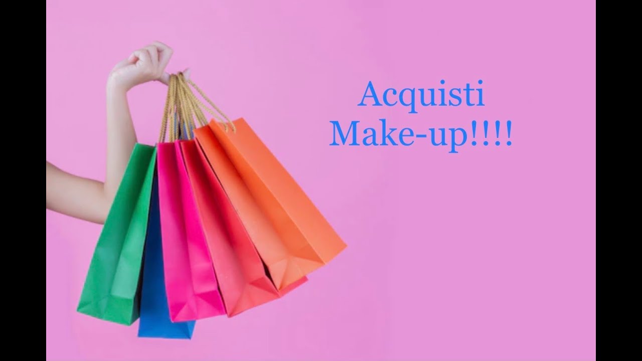 ACQUISTI MAKE-UP!!!!