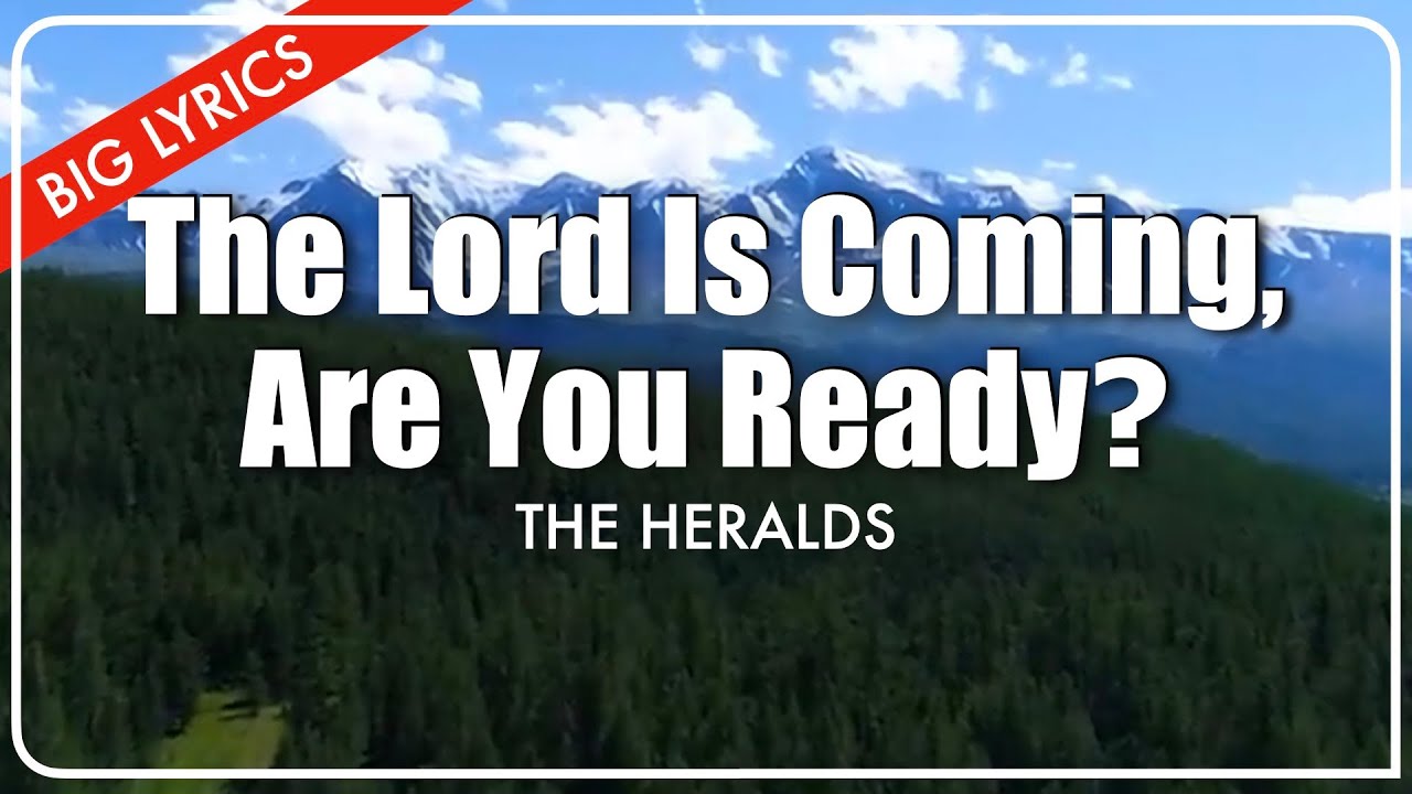 The Lord Is Coming, Are You Ready? | Big Lyrics | Quartet | The Heralds