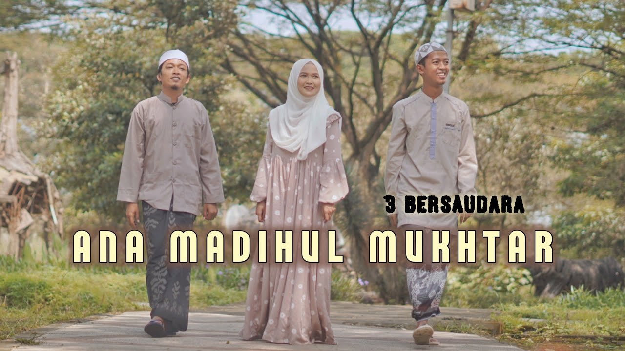 ANA MADIHUL MUKHTAR ◇ 3 Bersaudara