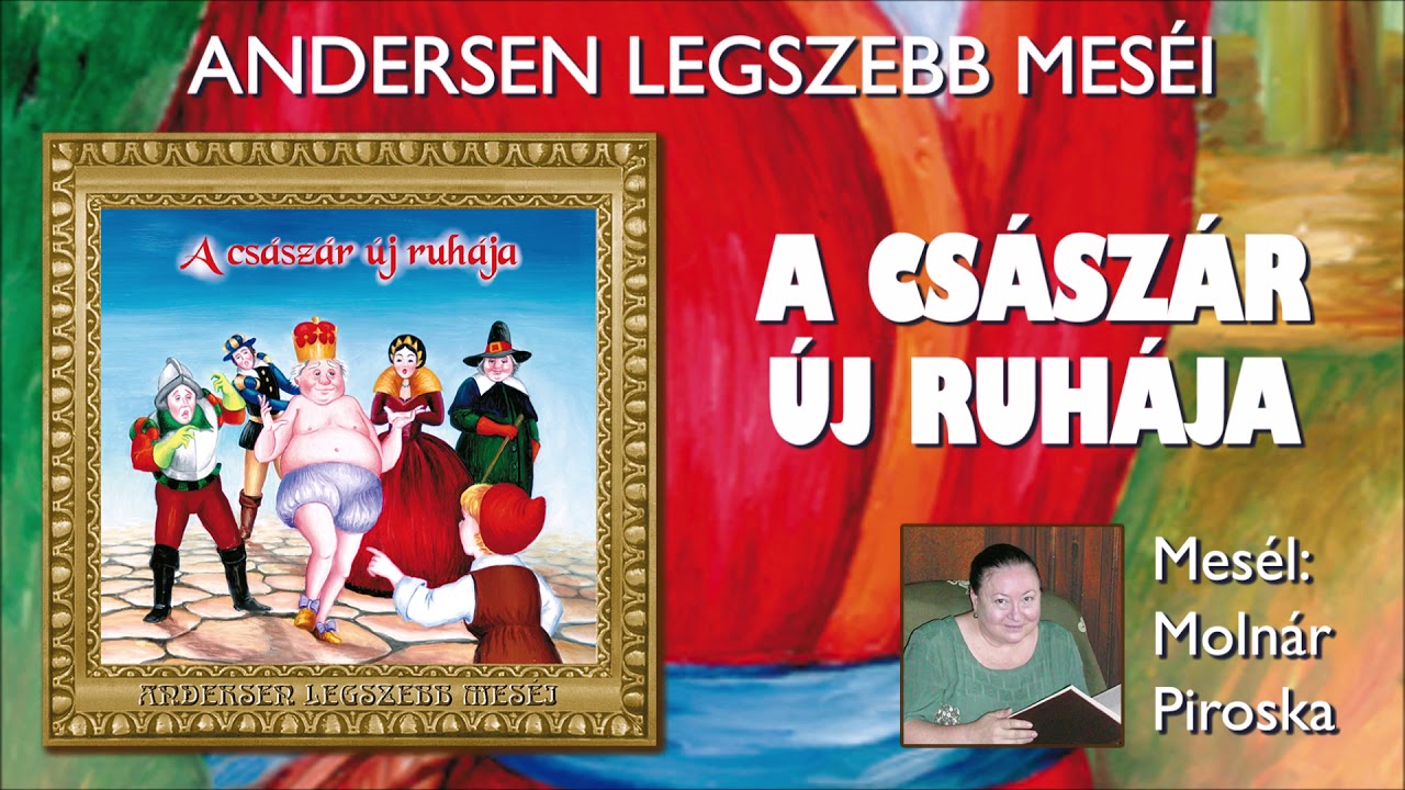 A császár új ruhája (Andersen legszebb meséi) - mesél: Molnár Piroska