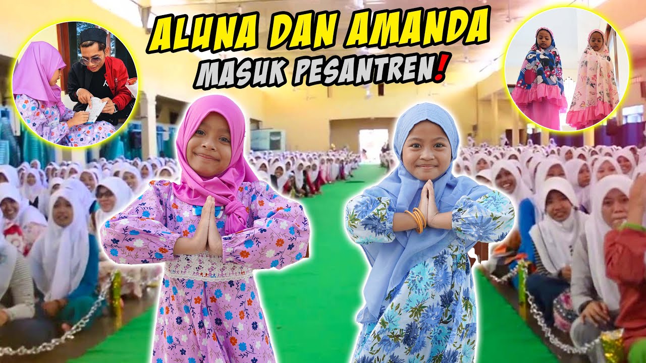 PERTAMAKALI ALUNA DAN AMANDA MASUK PESANTREN‼️🥰 BELAJAR AGAMA JADI ANAK YANG PINTAR YA‼️