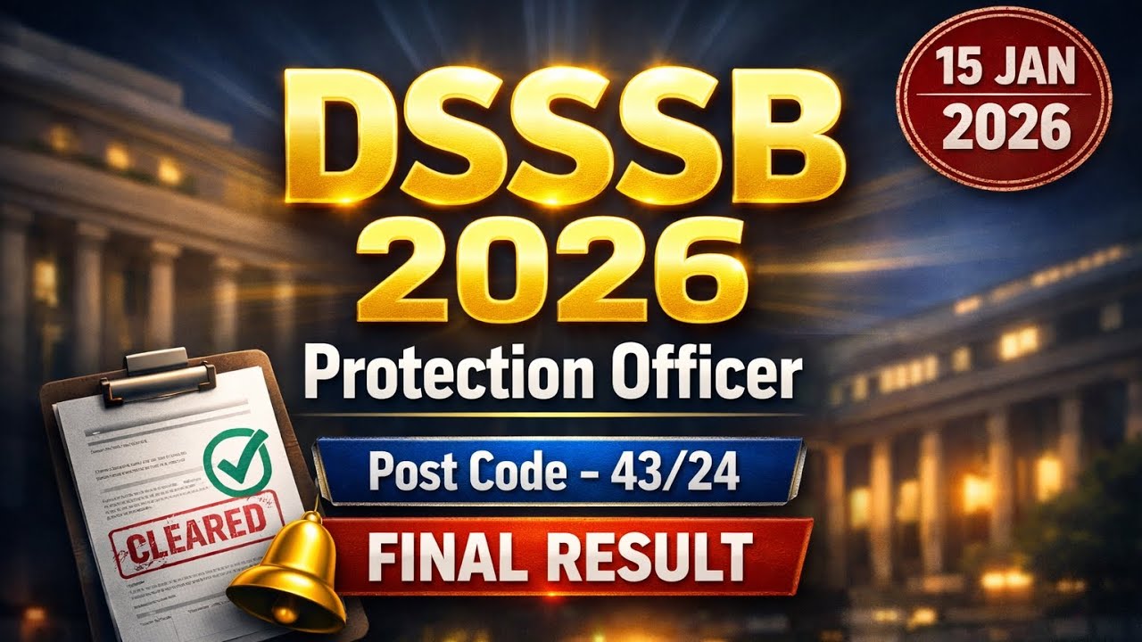 DSSSB Results 2025 | protection officer final  result released 15  jan 2026 