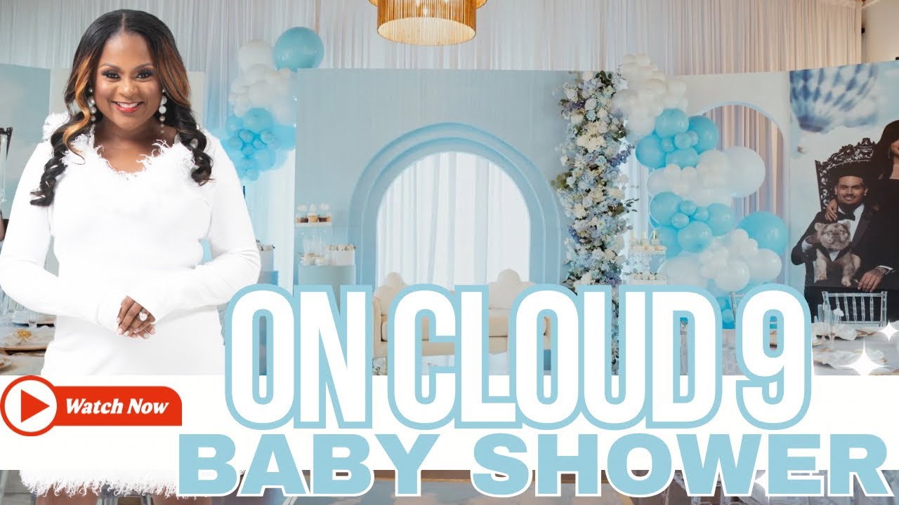 ON CLOUD 9 BABY SHOWER| EVENT PLANNING| LIVING LUXURIOUSLY FOR LESS