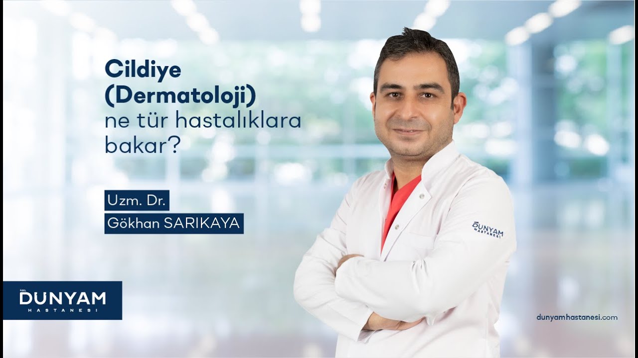 Cildiye uzmanımız Uzm. Dr. G&ouml;khan Sarıkaya I D&uuml;nyam Hastanesi