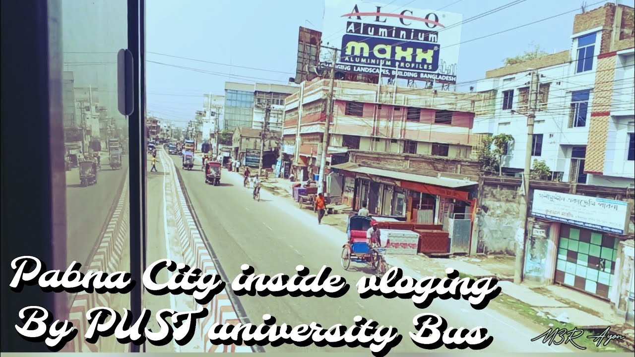 Pabna city || details tour inside Pabna city by Pabna University of Science and Technology bus || 23